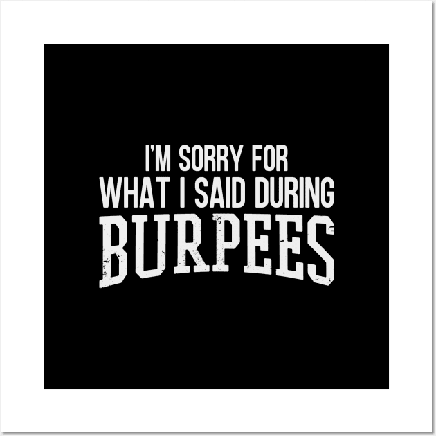 I'm Sorry For What I Said During Burpees Wall Art by Zen Cosmos Official